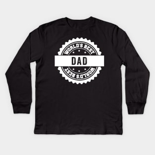 Worlds Best Dad - Fathers Day Gift Idea New Dad Kids Long Sleeve T-Shirt